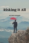 Cover: Risking It All - ALLISON KNIGHT