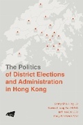 Abbildung von: The Politics of District Elections and Administration in Hong Kong - City University of Hong Kong Press