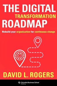 Abbildung von: The Digital Transformation Roadmap - Columbia University Press