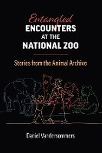 Abbildung von: Entangled Encounters at the National Zoo - University Press of Kansas