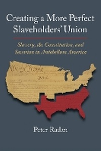 Enlarge image Cover: Creating a More Perfect Slaveholders' Union - University Press of Kansas