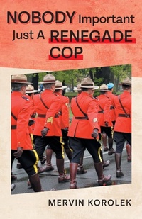 Abbildung von: Nobody Important Just A Renegade Cop - FriesenPress