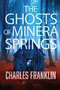 Cover: The Ghosts of Minera Springs - IngramSpark