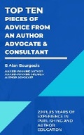 Cover: Top Ten Pieces of Advice from an Author Advocate & Consultant - B Alan Bourgeois