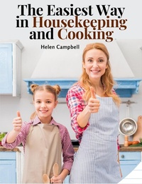 Abbildung von: The Easiest Way in Housekeeping and Cooking - Intell Book Publishers
