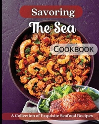 Abbildung von: Savoring The Sea Cookbook - Angelica S. Davis