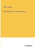 Cover: The Catechism of Positive Religion - Anatiposi Verlag