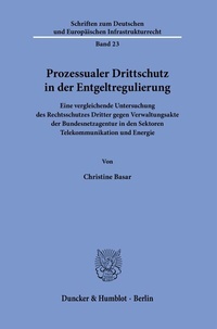 Abbildung von: Prozessualer Drittschutz in der Entgeltregulierung. - Duncker & Humblot