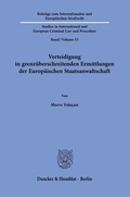 Cover: Verteidigung in grenz&uuml;berschreitenden Ermittlungen der Europ&auml;ischen Staatsanwaltschaft. - Duncker & Humblot