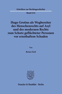 Abbildung von: Hugo Grotius als Wegbereiter des Menschenrechts auf Asyl und des modernen Rechts zum Schutz geflüchteter Personen vor ernsthaftem Schaden - fibre
