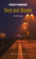 Cover: Diese paar Minuten - Otto M&uuml;ller Verlag GmbH