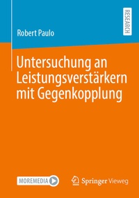 Bild vergrößern Bild: Untersuchung an Leistungsverstärkern mit Gegenkopplung - Springer Vieweg