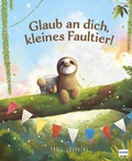 Cover: Glaub an dich, kleines Faultier! - Ullmann Medien