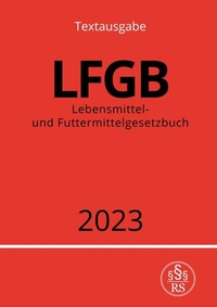 Abbildung von: Lebensmittel- und Futtermittelgesetzbuch - LFGB 2023 - epubli
