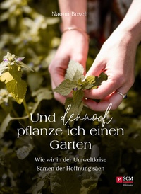 Abbildung von: Und dennoch pflanze ich einen Garten - Hänssler