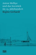 Cover: Anton Melbye und das Seest&uuml;ck im 19. Jahrhundert - Hatje Cantz Verlag