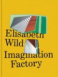 Cover: Elisabeth Wild. Imagination Factory - K&ouml;nig, Walther