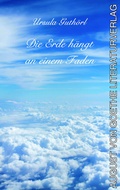 Cover: Die Erde h&auml;ngt an einem Faden - Frankfurter Literaturverlag