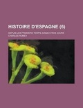 Cover: Histoire D'Espagne; Depuis Les Premiers Temps Jusqu'a Nos Jours (6 ) - Rarebooksclub.com