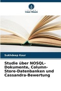 Cover: Studie ueber NOSQL-Dokumente, Column-Store-Datenbanken und Cassandra-Bewertung - Verlag Unser Wissen