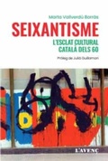 Cover: Seixantisme : l'esclat cultural catal&agrave; dels 60 - L'Aven&ccedil;, S.L.