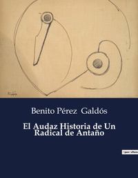 Abbildung von: El Audaz Historia de Un Radical de Antano - Culturea