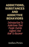 Bild: Addictions, Substances And Addictive Behaviors - Anthea Peries