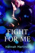 Cover: Fight for Me (Unbreakable, #1) - Hannah Martinez
