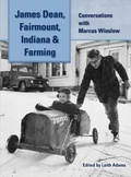 Cover: James Dean, Fairmount, Indiana & Farming: Conversations with Marcus Winslow - BEARMANOR MEDIA