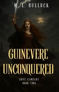 Cover: Guinevere Unconquered - M.L. Bullock