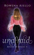 Cover: Unafraid (Bound by Magic, #4) - Snowy Oak Books