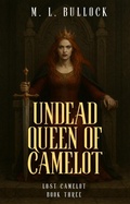 Cover: The Undead Queen of Camelot - M.L. Bullock