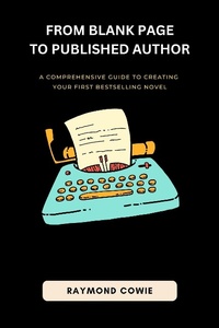 Enlarge image Cover: From Blank Page To Published Author (Creative Writing Tutorials, #1) - Raymond Cowie