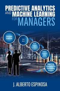 Enlarge image Cover: Predictive Analytics and Machine Learning for Managers - Jibe4Fun Press
