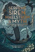 Cover: Serpent, Siren, Maelstrom, and Myth - University of Washington Press
