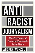 Cover: Antiracist Journalism - Columbia University Press