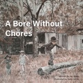 Cover: A Bore Without Chores - Kb7 Publishing