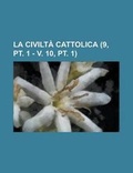 Cover: La Civilta Cattolica (9, PT. 1 - V. 10, PT. 1) - Rarebooksclub.com