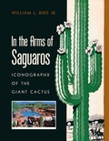 Cover: In the Arms of Saguaros - University of Arizona Press