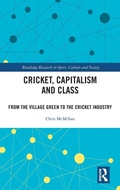 Cover: Cricket, Capitalism and Class - Routledge