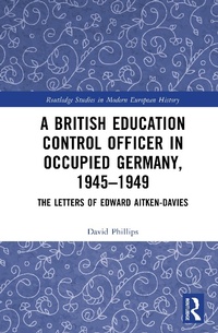 Abbildung von: A British Education Control Officer in Occupied Germany, 1945-1949 - Routledge