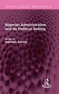 Cover: Nigerian Administration and its Political Setting - Routledge