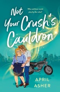 Cover: Not Your Crush's Cauldron - Saint Martin's Griffin,U.S.