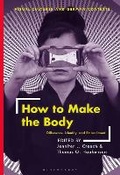 Cover: How to Make the Body - Bloomsbury Visual Arts