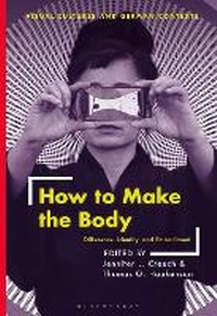 Enlarge image Cover: How to Make the Body - Bloomsbury Visual Arts