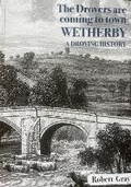 Cover: The Drovers are Coming to town. Wetherby - A Droving History. - Robert Gray