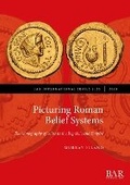 Cover: Picturing Roman Belief Systems - BAR Publishing