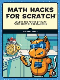 Enlarge image Cover: Math Hacks for Scratch - No Starch Press