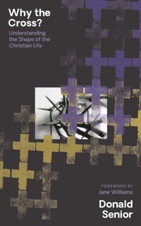 Enlarge image Cover: Why the Cross? Understanding the Shape of the Christian Life - LAB/ORA Press