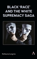 Cover: Black 'race' and the White Supremacy Saga - Anthem Press